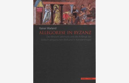 Allegorese in Byzanz.   - Die Weisheit Salomons und die Anfänge der biblisch-allegorischen Bildkunst in Konstantinopel.