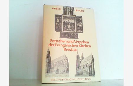 Entstehen und Vergehen der Evanglischen Kirchen Breslaus.