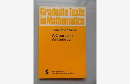 A Course in Arithmetic Graduate Texts in Mathematics (- Ein Kurs in Arithmetik Mathematik