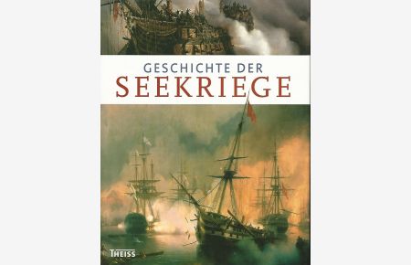 Geschichte der Seekriege.   - Aus dem Engl. übers. von Karin Schuler.