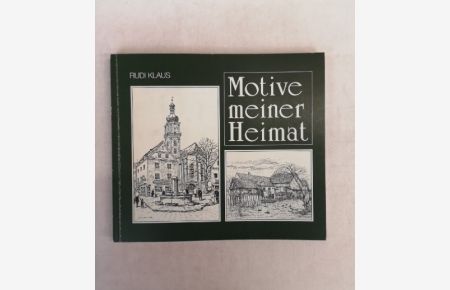 Motive meiner Heimat  - mit Texten von Stadtheimatpfleger Gerhard Zückert.