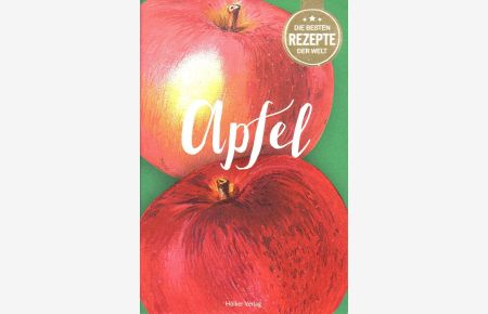 Die besten Rezepte der Welt - Apfel