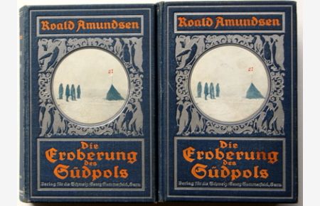 Die Eroberung des Südpols. Die norwegische Südpolfahrt mit dem Fram, 1910-1912. Einzig berechtigte Übersetzung aus dem Norwegischen ins Deutsche von Pauline Klaiber.
