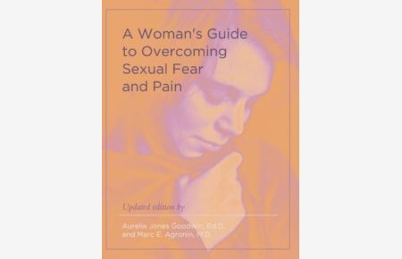 A Woman`s Guide to Overcoming Sexual Fear and Pain