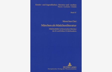 Märchen als Mädchenliteratur  - Mädchenbilder in literarischen Märchen des 18. und frühen 19. Jahrhunderts
