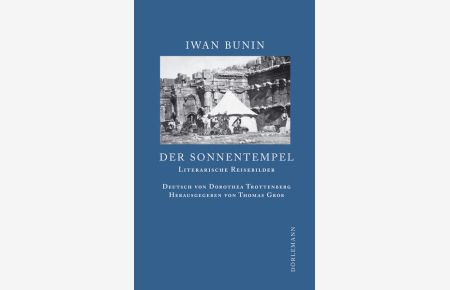 Der Sonnentempel: Literarische Reisebilder 1897-1924 (Bunin Werkausgabe)