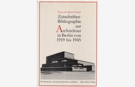 Zeitschriften-Bibliographie zur Architektur in Berlin von 1919 bis 1945.   - Peter Güttler u. Sabine Güttler / Die Bauwerke und Kunstdenkmäler von Berlin / Beiheft ; 14