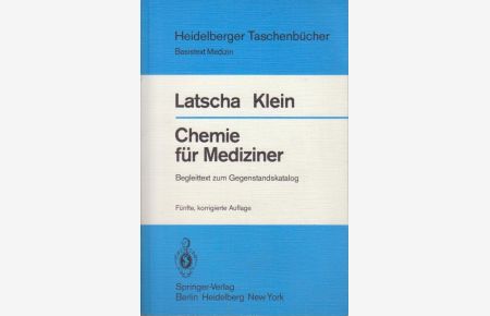 Chemie für Mediziner : Begleittext zum Gegenstandskatalog für d. Fächer d. ärztl. Vorprüfung  - H. P. Latscha ; H. A. Klein
