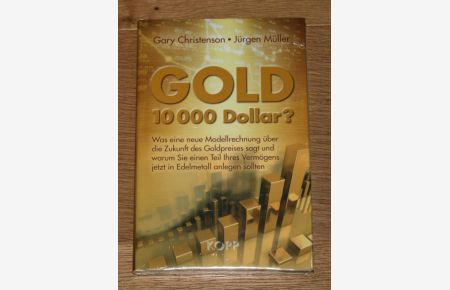 Gold: 10 000 Dollar? Was eine neue Modellrechnung über die Zukunft des Goldpreises sagt und warum Sie einen Teil Ihres Vermögens jetzt in Edelmetall anlegen sollten.