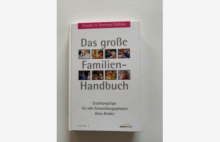 Das große Familien-Handbuch : Erziehungstips für alle Entwicklungsphasen ihres Kindes. Hardcover/gebunden  - Claudia & Eberhard Mühlan