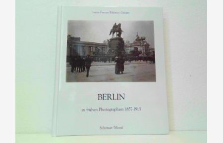 Berlin in frühen Photographien 1857-1913.