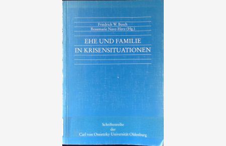Ehe und Familie in Krisensituationen.   - Schriftenreihe der Carl-von-Ossietzky-Universität Oldenburg