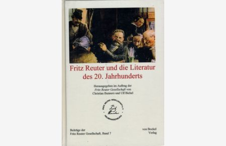 Fritz Reuter und die Literatur des 20. Jahrhunderts.   - Beiträge der Fritz-Reuter-Gesellschaft Bd. 7.