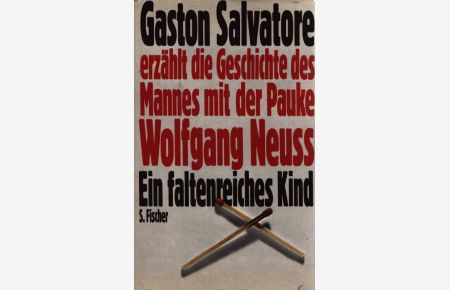 Ein faltenreiches Kind : Gaston Salvatore erzählt d. Geschichte d. Mannes mit d. Pauke.   - Wolfgang Neuss
