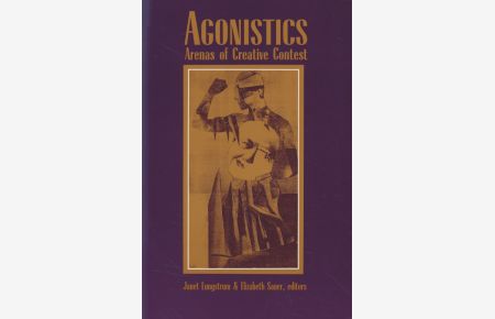 Agonistics: Arenas of Creative Contest.   - SUNY Series, The Margins of Literature.