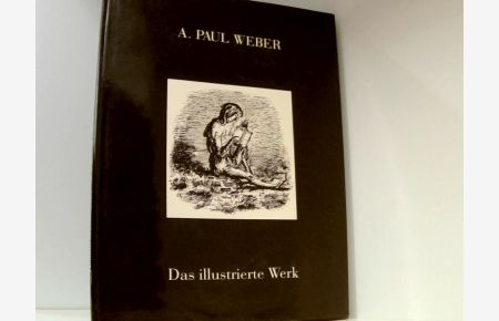 A. Paul Weber Das illustrierte Werk: Werkverzeichnis 1911-1980  - Helmut Schumacher