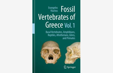 Fossil Vertebrates of Greece Vol. 1  - Basal vertebrates, Amphibians, Reptiles, Afrotherians, Glires, and Primates