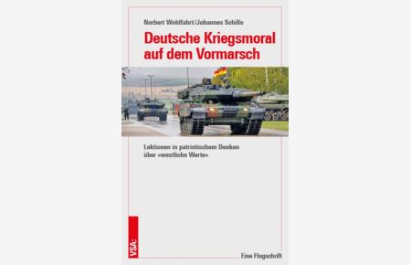 Deutsche Kriegsmoral auf dem Vormarsch: Lektionen in patriotischem Denken über »westliche Werte« | Eine Flugschrift