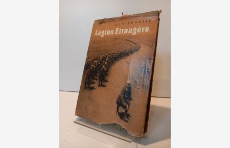 Legion Etrangere - Tatsachenbericht nach Erlebnissen und Dokumenten von Rückkehrern aus Viet-Nam.