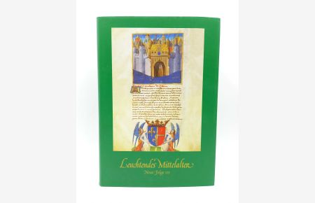 Leuchtendes Mittelalter, Neue Folge III - Vom Heiligen Ludwig zum Sonnenkönig: 34 Werke der Französischen Buchmalerei aus Gotik, Renaissance und Barock.   - (Mit Beiträgen von Gabriele Bartz und Heribert Tenschert)