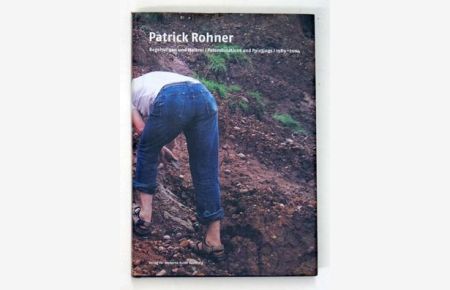 Patrick Rohner: Begehungen und Malerei /Perambulations and Paintings 1989-2004.