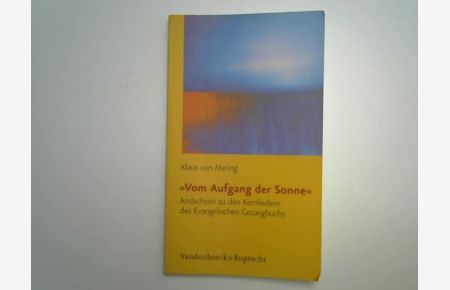 Vom Aufgang der Sonne : Andachten zu den Kernliedern des Evangelischen Gesangbuchs.