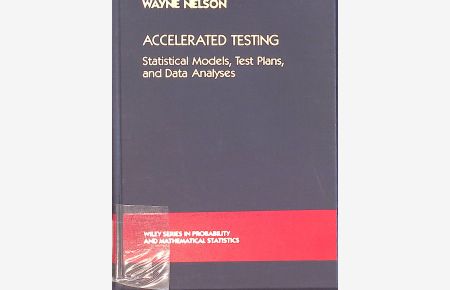 Accelerated Testing: Statistical Models, Test Plans and Data Analyses