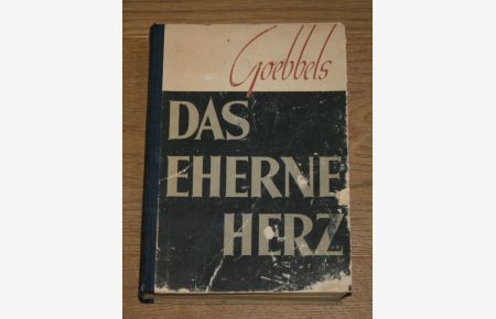 Das eherne Herz: Reden und Aufsätze aus den Jahren 1941/42.