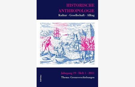 Historische Anthropologie, Kultur - Gesellschaft - Alltag. Bd. 19/1: Thema: Grenzverschiebungen.