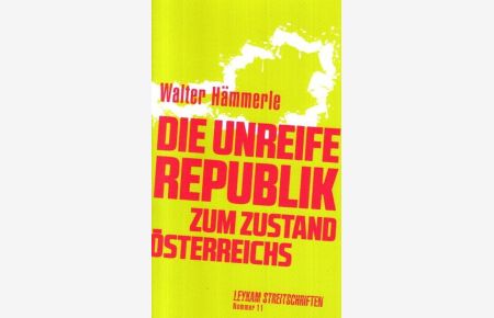 Die unreife Republik - Zum Zustand Österreichs : Leykam Streitschriften.   - Leykam Streitschriften 11;