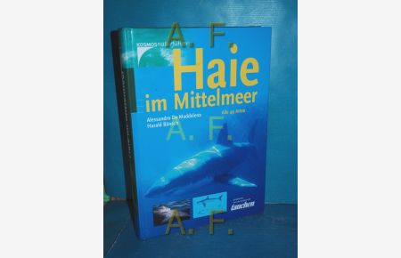 Haie im Mittelmeer : [alle 49 Arten]  - Alessandro De Maddalena , Harald Baensch. [Red.: Gerdi Killer] / Kosmos-Naturführer
