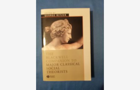Major Classical Social Theorists (Blackwell Companions to Sociology)