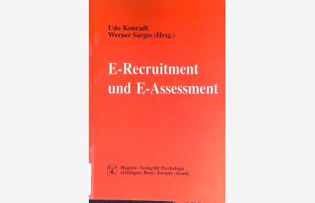 E-Recruitment und E-Assessment : Rekrutierung, Auswahl und Beratung von Personal im Inter- und Intranet.   - Schriftenreihe Psychologie für das Personalmanagement ;
