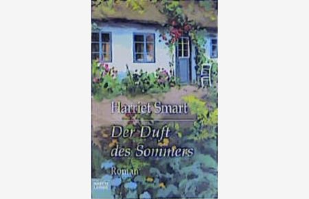Der Duft des Sommers : Roman.   - Aus dem Engl. von Ulrike Moreno / Bastei-Lübbe-Taschenbuch ; Bd. 14604 : Allgemeine Reihe