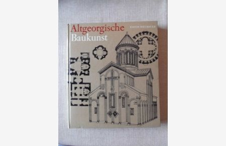 Altgeorgische Baukunst : Felsenstädte, Kirchen, Höhlenklöster.
