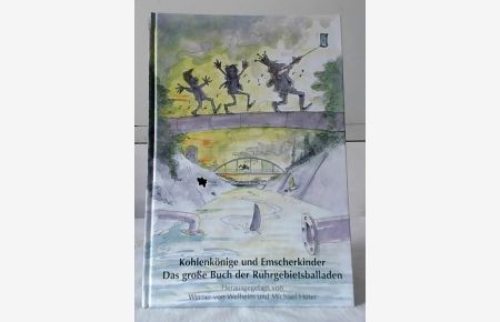 Kohlenkönige und Emscherkinder - das große Buch der Ruhrgebietsballaden.   - herausgegeben von Werner von Welheim und Michael Hüter.