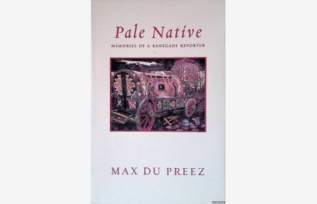 Pale Native: Memories of a Renegade Reporter