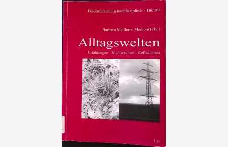 Alltagswelten : Erfahrungen - Sichtwechsel - Reflexionen. Festschrift zum 50. Geburtstag von Doris Janshen.   - Frauenforschung interdisziplinär / Theorie ; Bd. 3