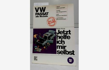 Jetzt helfe ich mir selbst; Teil: Band. 48. , VW Passat. [alle Modelle].   - Dieter Korp. Unter Mitarb. von Thomas Haeberle u. Albrecht G. Thaer.