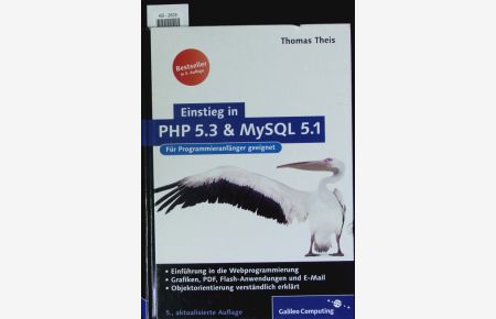 Einstieg in PHP 5. 3 und MySQL 5. 1.   - Für Programmieranfänger geeignet ; Einführung in die Webprogrammierung ; Grafiken, PDF, Flash-Anwendungen und E-Mail ; Objektorientierung verständlich erklärt.