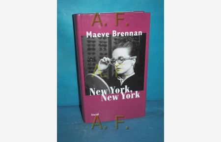 New York, New York : Kolumnen  - Maeve Brennan. Aus dem amerikan. Engl. von Hans-Christian Oeser