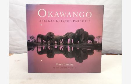 Okawango. Afrikas letztes Paradies.   - Hrsg. von Christine Eckstrom. Übers. aus dem Amerikanischen von Gerald Bosch