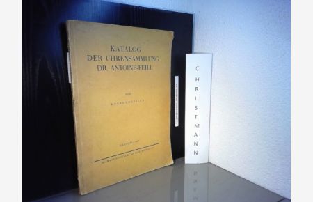 Katalog der Uhrensammlung Dr. Antoine-Feill.