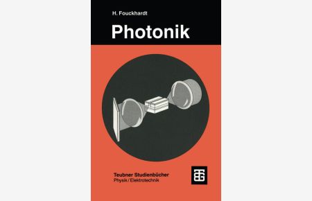 Photonik  - Eine Einführung in die integrierte Optoelektronik und technische Optik