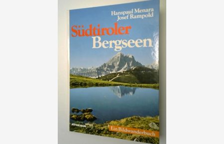 Südtiroler Bergseen : Ein Bildwanderbuch.   - mit 72 Farbbildern von Hanspaul Menara u. Texten von Josef Rampold