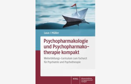 Psychopharmakologie und Psychopharmakotherapie kompakt  - Weiterbildungs-Curriculum zum Facharzt für Psychiatrie und Psychotherapie