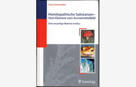 Homöopathische Substanzen - Vom Element zum Arzneibild - Eine neuartige Materia medica