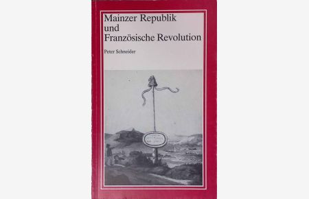 Mainzer Republik und Französische Revolution.