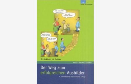 Der Weg zum erfolgreichen Ausbilder  - von Waldemar Birkholz und Günter Dobler. Mit Ill. von Ralf Schnelle. Mit einem Geleitw. von R. Rossi