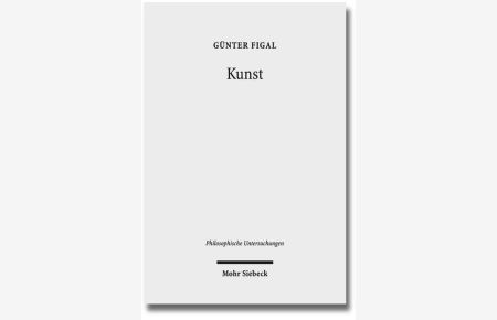 Kunst: Philosophische Abhandlungen (Philosophische Untersuchungen, Band 32)  - Philosophische Abhandlungen